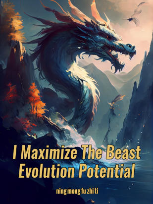 I Maximize The Beast Evolution Potential